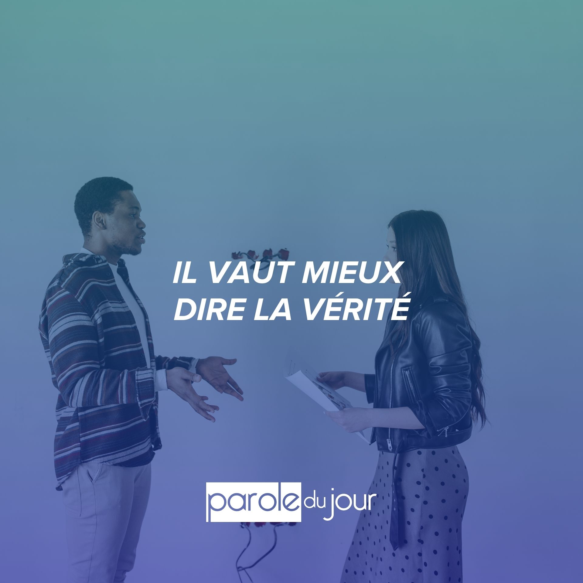 Il vaut mieux dire la vérité Il vaut mieux dire la vérité